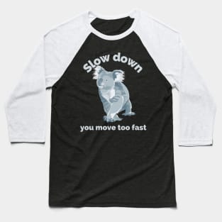 Koala Slow Down Baseball T-Shirt